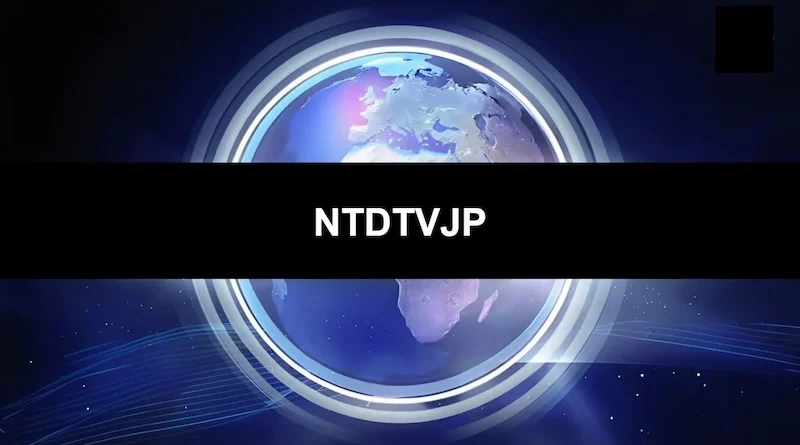 NTDTVJP: A Complete Guide to News, Culture, and Global Perspectives